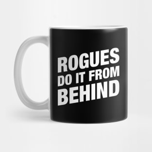 Rogues Do It From Behind - RPG Rogue Mug